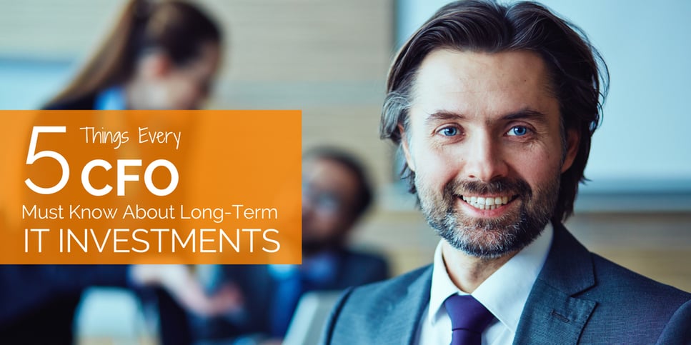5 Things Every CFO Must Know About Long-Term IT Investments (1).png