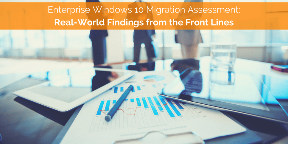 Enterprise Windows 10 Migration Assessment- Real-World Findings from the Front Lines.png