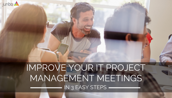 Improve your IT project management meetings in 3 easy steps