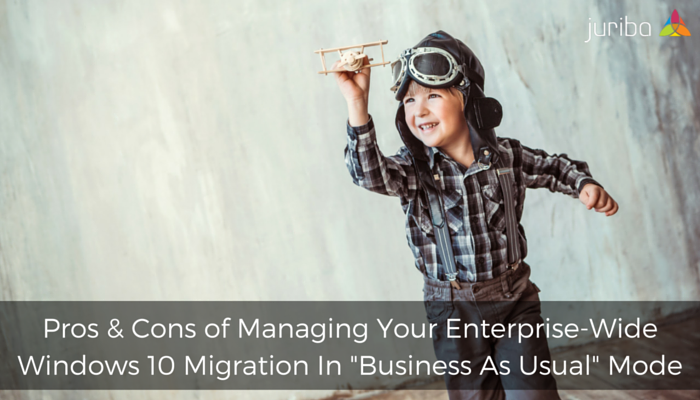 Pros__Cons_of_Managing_Your_Enterprise-Wide_Windows_10_Migration_In_-Business_As_Usual-_Mode.png