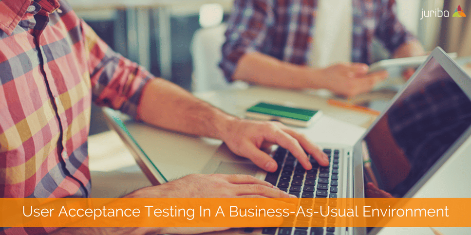 User Acceptance Testing In A Business-As-Usual Environment