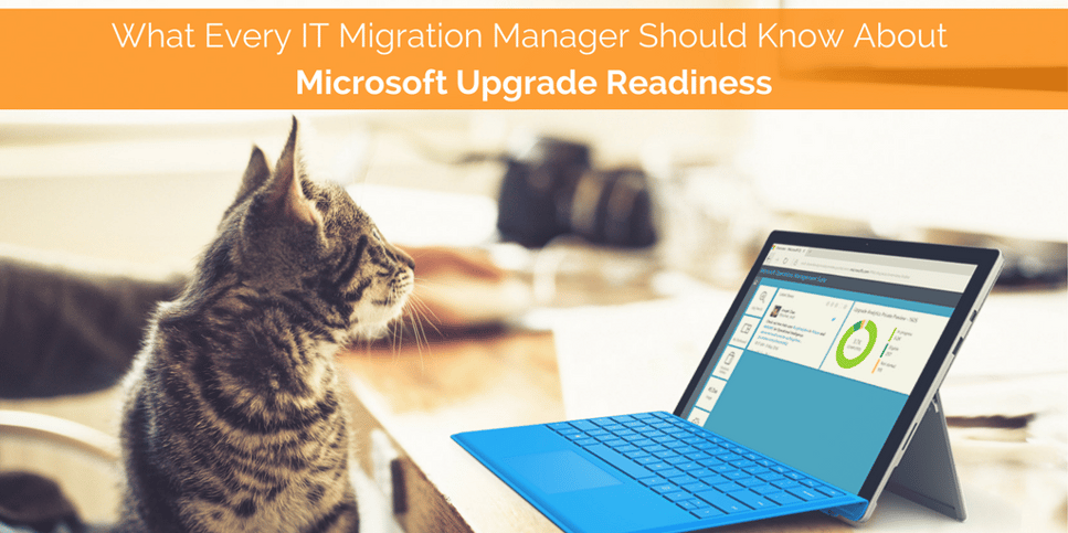 What Every IT Migration Manager Should Know About Microsoft Upgrade Readiness.png