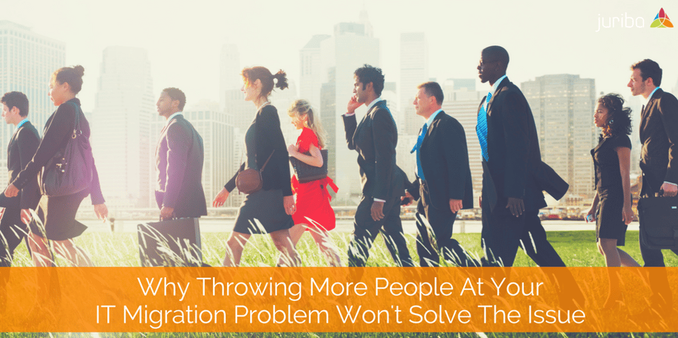 Why Throwing More People At Your IT Migration Problem Won't Solve The Issue.png