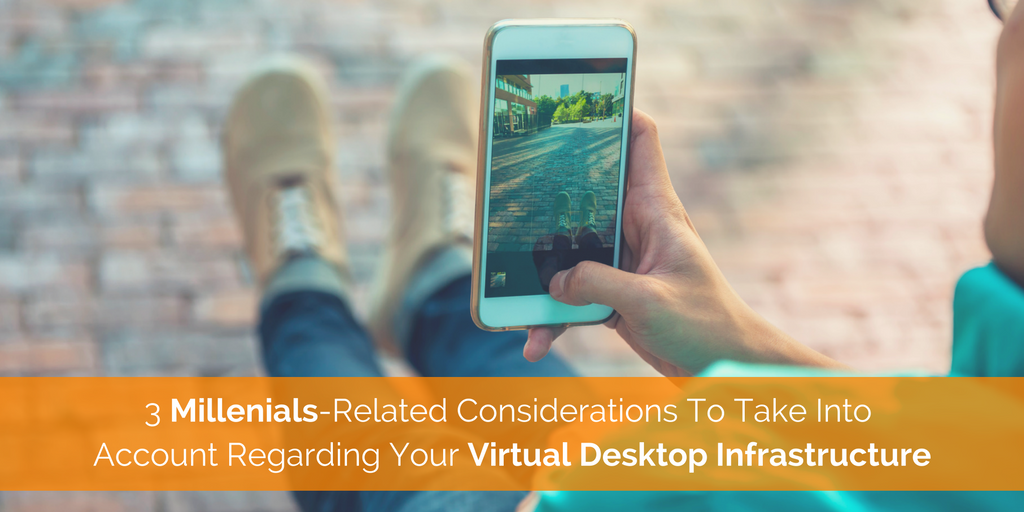 3_Millenials-Related_Considerations_To_Take_Into_Account_Regarding_Your_Virtual_Desktop_Infrastructure_1.png