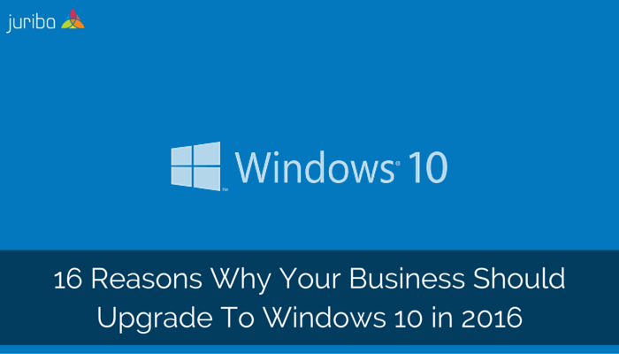 16_Reasons_Why_Your_Business_Should_Upgrade_To_Windows_10_in_2016-2