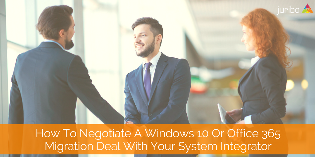 How To Negotiate A Windows 10 Or Office 365 Migration Deal With Your System Integrator